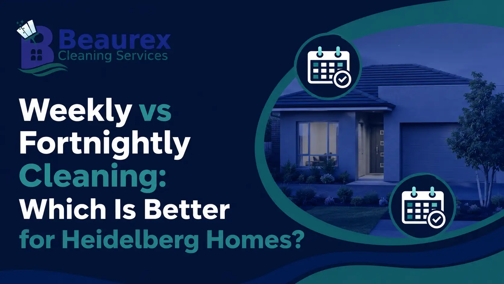 Weekly vs Fortnightly Cleaning: Which Is Better for Heidelberg Homes?